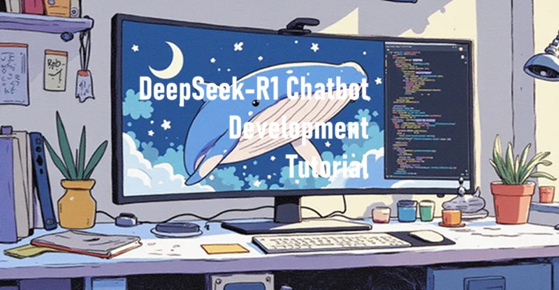 DeepSeek-R1聊天机器人开发教程，我们用 Python 构建一个 DeepSeek-R1聊天机器人