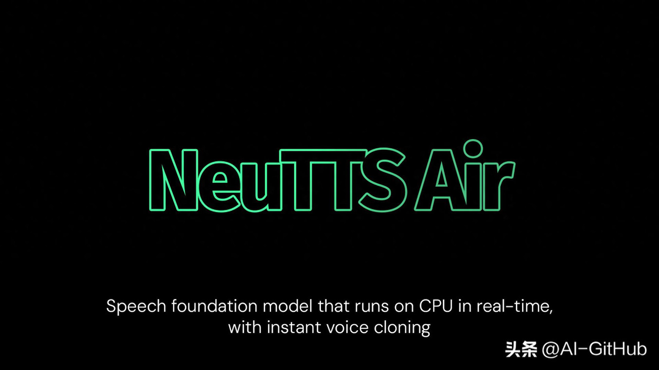 开源斩获2.4kstar !NeuTTS Air：仅需3秒音频即可克隆声音！